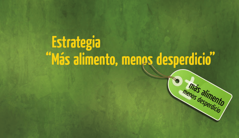 Estrategia: «Más alimento, menos desperdicio»